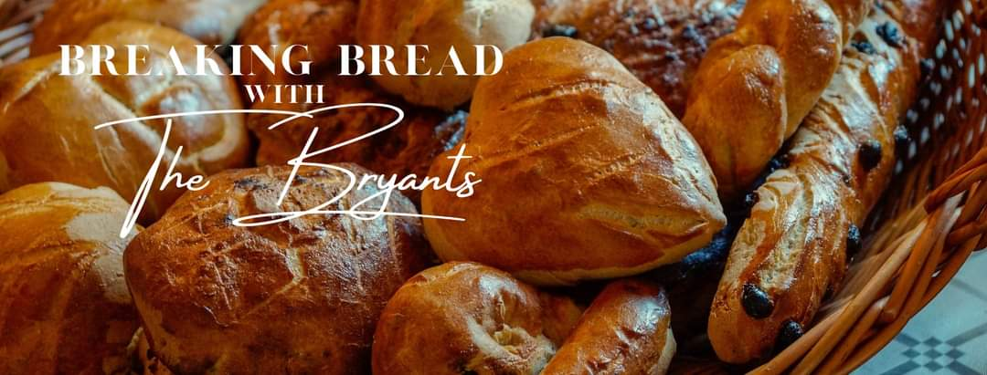 Breaking Bread With tje Bryants